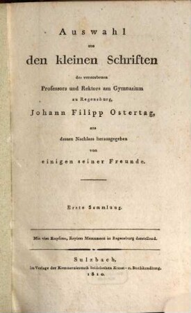 Auswahl aus den kleinen Schriften des verstorbenen Professors und Rektors am Gymnasium zu Regensburg, Johann Filipp Ostertag : mit vier Kupfern, Keplers Monument in Regensburg darstellend. 1