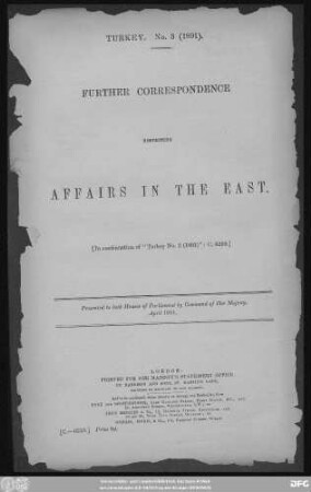 Further Correspondence respecting affairs in the East : in continuation of "Turkey No. 2 (1891)" - C. 6259 ; presented to both Houses of Parliament by Command of Her Majesty - April 1891