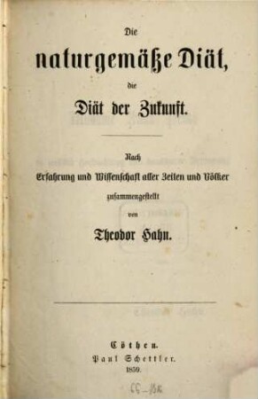 Die naturgemäße Diät, die Diät der Zukunft : Nach Erfahrung u. Wissenschaft aller Zeiten und Völker zusammengestellt