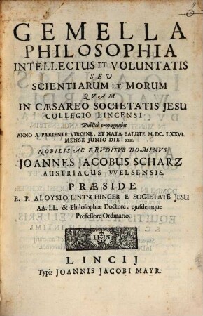 Gemella philosophia, intellectus et voluntatis, seu scientiarum et morum : cum 7 tab. aen.