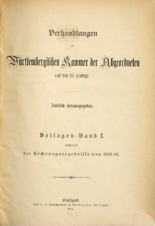 Verhandlungen der Württembergischen Kammer der Abgeordneten auf dem Landtag. Protokollband. 1894,Beil.1 = 1. Beil.-Bd. = 33. Landtag