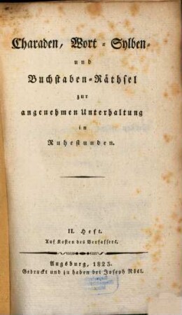 Charaden, Wort- Sylben- und Buchstaben-Räthsel zur angenehmen Unterhaltung in Ruhestunden, 2
