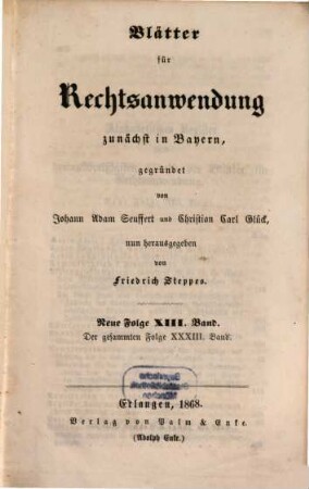 Dr. J. A. Seuffert's Blätter für Rechtsanwendung. 33. 1868 = N.F. 13