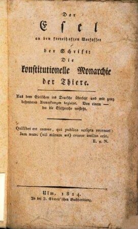 Der Esel an den frevelhaften Verfasser der Schrift: Die Konstitutionelle Monarchie der Thiere