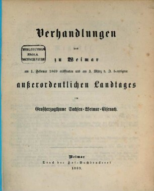 Verhandlungen des ... Landtags und der Gebietsvertretung von Sachsen-Weimar-Eisenach. Außerordentlicher Landtag. Schriftenwechsel, 1869