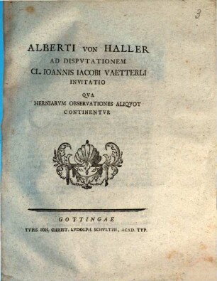 Alberti von Haller Ad Dispvtationem Cl. Ioannis Iacobi Vaetterli Invitatio Qva Herniarvm Observationes Aliqvot Continentvr