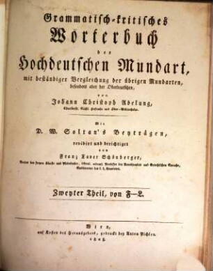 Grammatisch-kritisches Wörterbuch der hochdeutschen Mundart : mit beständiger Vergleichung der übrigen Mundarten, besonders aber der oberdeutschen, 2. Von F - L