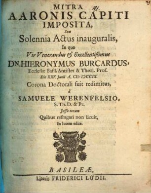Mitra Aaronis capiti imposita, s. solennia actus inaug. in quo V. Ven. H. Burcardus ... corona doctorali fuit redimitus