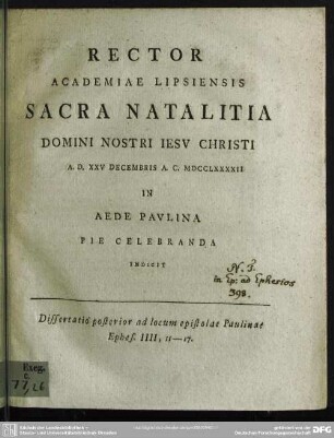 Rector Academiae Lipsiensis Sacra Natalita Domini Nostri Jesu Christi : A. D. XXV Decembris A. C. MDCCLXXXXII. In Aede Paulina Pie Celebranda Indicit. Dissertatio posterior ad locum epistolae Paulinae Ephes. IIII, II-17