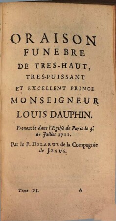 Recueil De Diverses Oraisons Funebres, Harangues, Discours, & autres Pieces d'Eloquence, 6