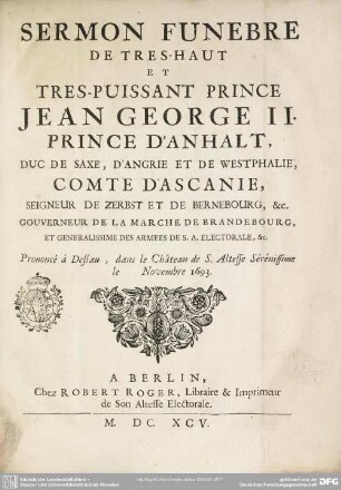Sermon funèbre de Très-Haut et Très-Puissant Prince Jean George II. Princed'Anhalt ... prononcé à Dessau ... 1693