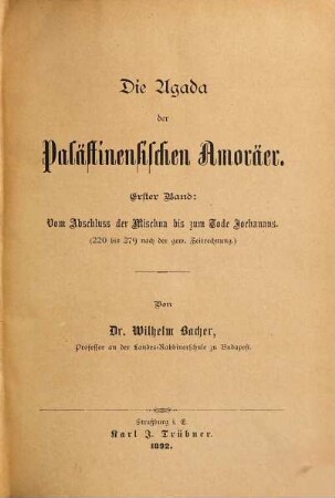 Die Agada der palästinensischen Amoräer, 1. Vom Abschluss der Mischna bis zum Tode Jochanans : (220 bis 279 nach der gew. Zeitrechnung)
