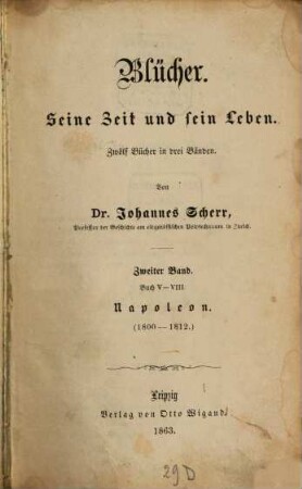 Blücher : seine Zeit und sein Leben ; zwölf Bücher in drei Bänden, 2
