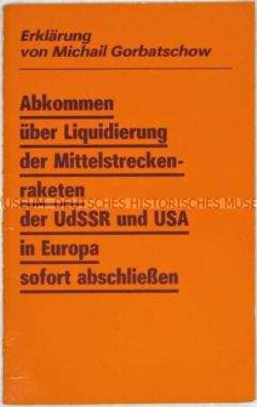 Heft mit dem Wortlaut einer Erklärung von Michail Gorbatschow zur Liquidierung der Mittelstreckenraketen der UDSSR und USA in Europa mit Stellungnahmen - Sachkonvolut
