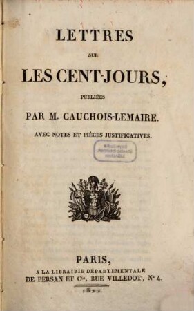 Lettres sur les cent-jours : Avec Notes et Pièces justificatives