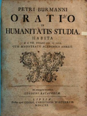 Petri Burmanni Oratio in humanitatis studia : habita a. d. VIII. Februarii MDCCXX cum magistratu academico abiret