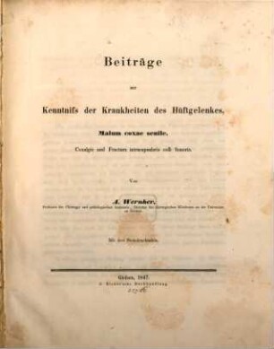 Beitraege zur Kenntniss der Krankheiten des Hüftgelenkes, malum coxae senile, Coxalgie und Fractura intercapsularis colli femoris : Mit drei Steindrucktafeln