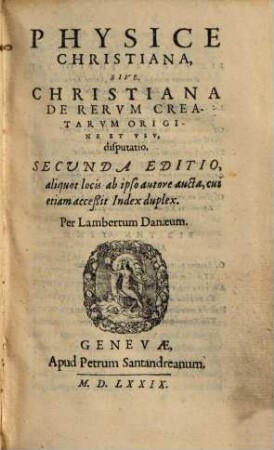 Physice Christiana, Sive, Christiana De Rerum Creatarum Origine, Et Usu Disputatio, 1