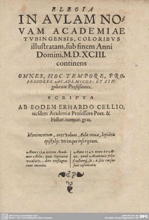 ELEGIA IN AULAM NOVAM ACADEMIAE TUBINGENSIS, COLORIBUS illustratam, sub finem Anni Domini, M.D.XCIII. continens