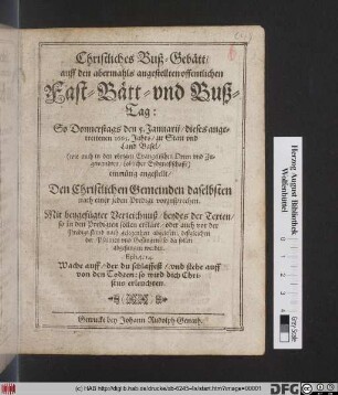 Christliches Buß-Gebätt/ auff den abermahls angestellten offentlichen Fast- Bätt- und Buß-Tag: So Donnerstags den 5. Januarii/ dieses angetretenen 1665. Jahrs/ zu Statt und Land Basel ... angestellt : Den Christlichen Gemeinden daselbsten nach einer jeden Predigt vorzusprechen ; Mit beygefügter Verzeichnuß ... der Psalmen und Gesängen/ so da sollen abgesungen werden