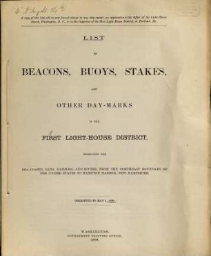 List of beacons, buoys, stakes, and other day-marks in the First Light-House District, embracing the seacosts, bays, harbors, and rivers, from the Northeast Boundary of the United States to Hampton Harbor, New Hampshire. 1890