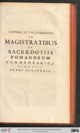 Raphaelis volaterrani de Magistratibus et Sacerdotiis Romanorum commentarius cum notis Petri Scriverii