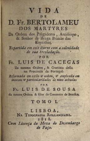 Vida de D. Fr. Bertolameu dos Martyres da Ordem dos Prègadores, Arcebispo y Senhor de Braga Primàs das Espanhas, 1