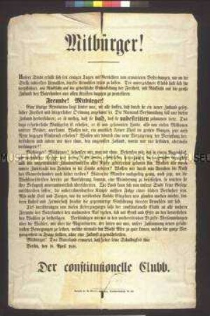Maueranschlag: Mitbürger! Proklamation des Constitutionellen Clubs gegen die Agitation für direkte Wahlen; Berlin, 18. April 1848