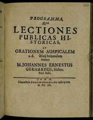Programma, Quo Lectiones Publicas Historicas, Et Orationem Auspicalem a. d. Maii habendam intimat M. Johannes Ernestus Gerhardus, Histor. Prof. Publ.