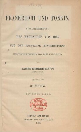 Frankreich und Tonkin : eine Beschreibung des Feldzuges von 1884 und der Besetzung Hinterindiens ; nebst Schilderungen von Land und Leuten