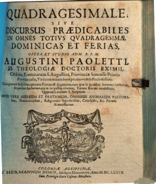 Discvrsvs Praedicabiles Sive Viridarium Sacrarum Concionum In Dominicas Et Festa : ... Opus omnibus animarum Pastoribus ... & Asceticae Studiosis utile ..., [2]. Quadragesimale ...