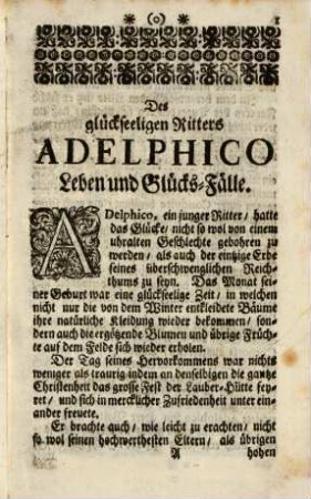 Des glückseeligen Ritters Adelphico Lebens- und Glücks-Fälle : In einem Liebes-Roman, der Galanten Welt vorgestellet