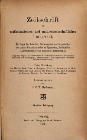 Zeitschrift für mathematischen und naturwissenschaftlichen Unterricht : Organ für Inhalt, Methode u. Organisation des Unterrichtes in den exakten Wissenschaften an allen Schulgattungen, 5. 1874