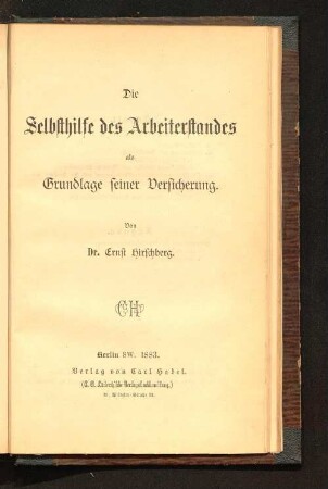 Die Selbsthilfe des Arbeiterstandes als Grundlage seiner Versicherung