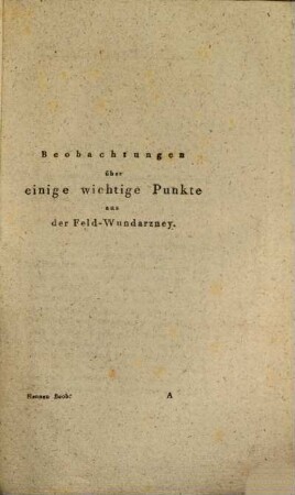 Bemerkungen über einige wichtige Gegenstände aus der Feldwundarzney, und über die Einrichtung und Verwaltung der Lazarethe