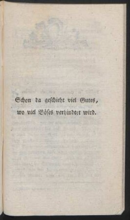 Schon da geschieht viel Gutes, wo viel Böses verhindert wird