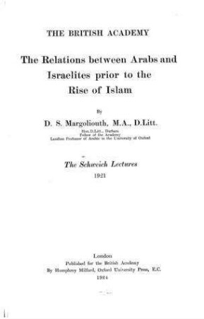The relations between Arabs and Israelites prior to the rise of Islam / D. S. Margoliouth