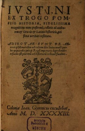 Iustini Ex Trogo Pompeio Historia : Fidelissima recognitione nunc postremo, collatis ad authorem et Graecis et Latinis historicis, pristinae veritati restituta