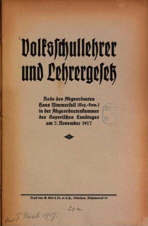 Volksschullehrer und Lehrergesetz : Rede des Abgeordneten Hans Nimmerfall (Soz. - Dem.) in der Abgeordnetenkammer des Bayerischen Landtages am 7. November 1917