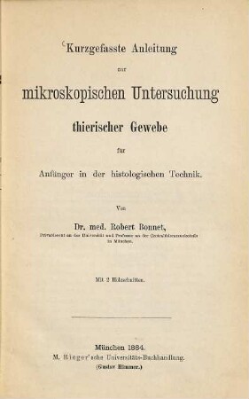Kurzgefasste Anleitung zur mikroskopischen Untersuchung thierischer Gewebe für Anfänger in der histologischen Technik