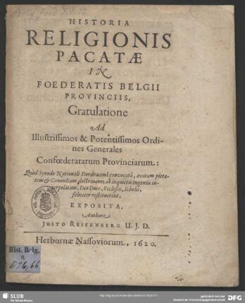 Historia Religionis Pacatae In Foederatis Belgii Provinciis : Gratulatione Ad Illustrissimos & Potentissimos Ordines Generales Confoederatarum Provinciarum ... Exposita