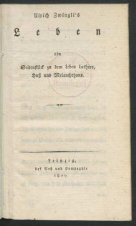 Ulrich Zwingli's Leben : ein Seitenstück zu dem Leben Luthers, Huß und Melanchthons