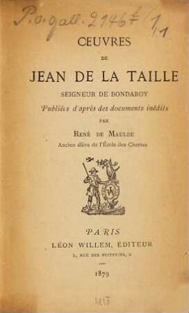 Oeuvres de Jean de La Taille : Seigneur de Bondaroy. Publiés d'après des documents inédits par René de Maulde. 1