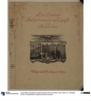Die Berliner Goldschmiede-Zunft. von Friedrich Sarre