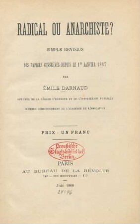 Radical ou anarchiste? : Simple revision des papiers conservés depuis le 1er janvier 1887