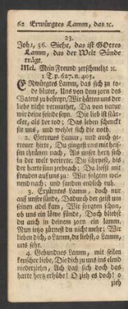 23. Joh. 1,36. Siehe, das ist GOttes Lamm, das der Welt Sünde trägt. Mel. Mein Freund zerschmeltzt [et]c. 1 T. p. 627. n. 405.