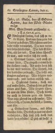 23. Joh. 1,36. Siehe, das ist GOttes Lamm, das der Welt Sünde trägt. Mel. Mein Freund zerschmeltzt [et]c. 1 T. p. 627. n. 405.