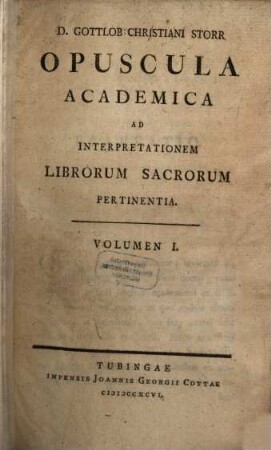 D. Gottlob Christiani Storr Opuscula Academica Ad Interpretationem Librorum Sacrorum Pertinentia. 1