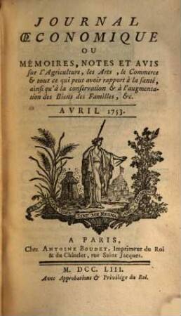 Journal oeconomique ou mémoires, notes et avis sur l'agriculture, les arts, le commerce. 1753,[2]. Avril - juin