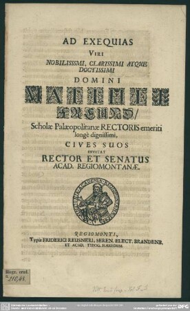Ad exequias Matthaei Freund, scholae Palaepolitanae rectoris, invitat Rector et Senatus Acad. Regiomontanae
